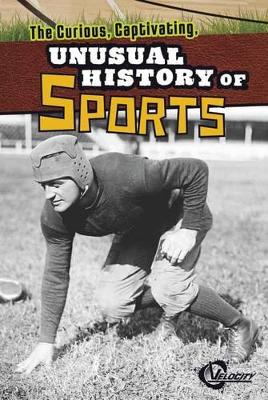 Book cover for The Curious, Captivating, Unusual History of Sports