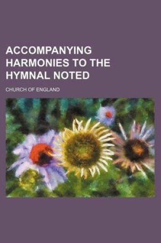 Cover of Accompanying Harmonies to the Hymnal Noted