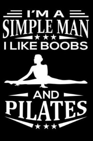 Cover of I'm A Simple Man I Like Boobs And Pilates