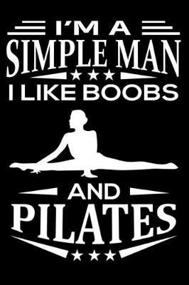 Book cover for I'm A Simple Man I Like Boobs And Pilates