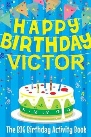 Cover of Happy Birthday Victor - The Big Birthday Activity Book