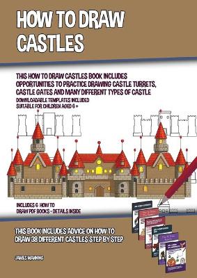 Book cover for How to Draw Castles (This How to Draw Castles Book Includes Opportunities to Practice Drawing Castle Turrets, Castle Gates and Many Different Types of Castle)