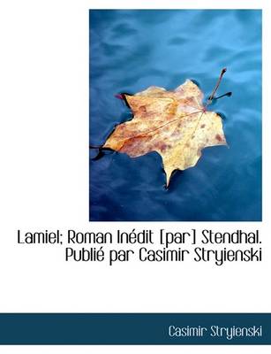 Book cover for Lamiel; Roman in Dit [Par] Stendhal. Publi Par Casimir Stryienski