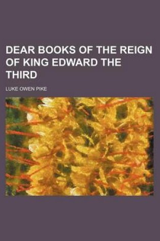 Cover of Dear Books of the Reign of King Edward the Third