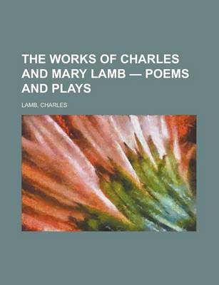 Book cover for The Works of Charles and Mary Lamb - Volume 4 Poems and Plays