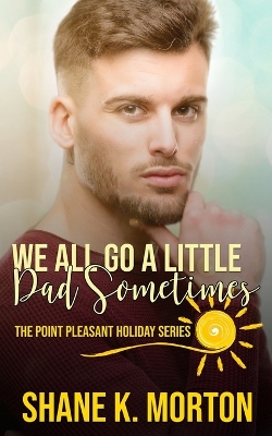 Cover of We All Go A Little Dad Sometimes