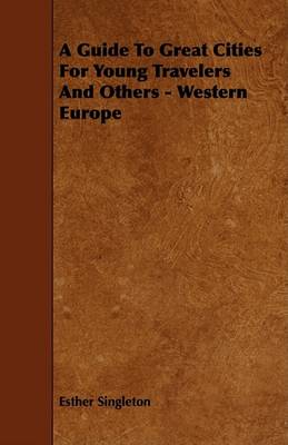 Book cover for A Guide To Great Cities For Young Travelers And Others - Western Europe