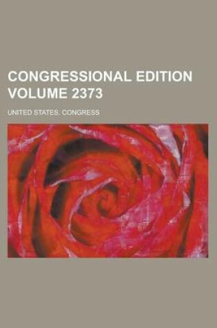 Cover of Congressional Edition Volume 2373