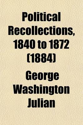 Book cover for Political Recollections, 1840 to 1872 (1884)