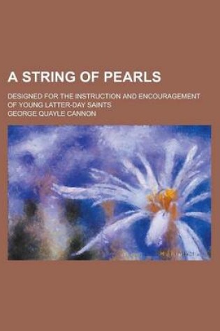 Cover of A String of Pearls; Designed for the Instruction and Encouragement of Young Latter-Day Saints