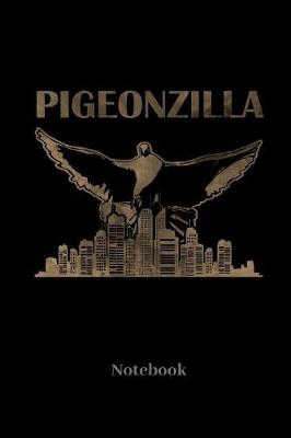 Book cover for Pigeonzilla Notebook