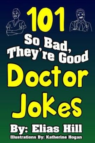 Cover of 101 So Bad, They're Good Doctor Jokes