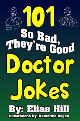 Book cover for 101 So Bad, They're Good Doctor Jokes