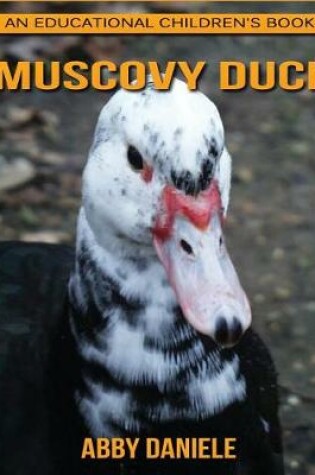 Cover of Muscovy Duck! An Educational Children's Book about Muscovy Duck with Fun Facts & Photos