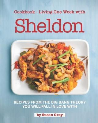Book cover for Cookbook - Living One Week with Sheldon