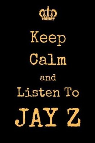 Cover of Keep Calm And Listen To JAY Z