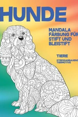 Cover of Mandala Färbung für Stift und Bleistift - Stressabbauende Tiermotive - Tiere - Hunde