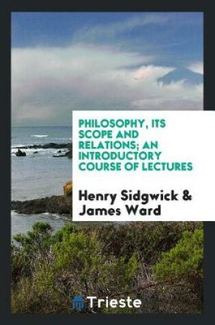 Cover of Philosophy, Its Scope and Relations