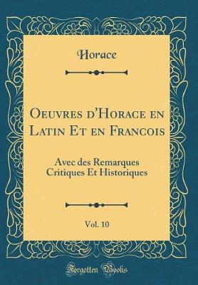 Book cover for Oeuvres d'Horace En Latin Et En Francois, Vol. 10