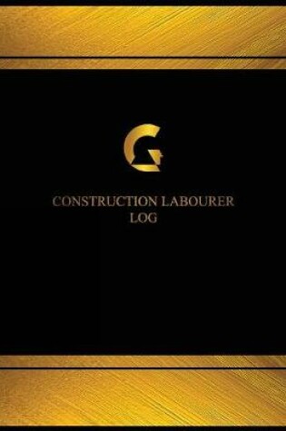 Cover of Construction Labourer Log (Log Book, Journal - 125 pgs, 8.5 X 11 inches)