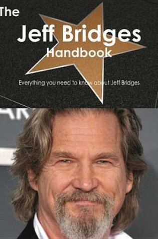 Cover of The Jeff Bridges Handbook - Everything You Need to Know about Jeff Bridges