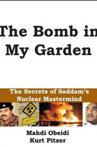 Cover of The Bomb in My Garden: The Secrets of Saddam's Nuclear Mastermind