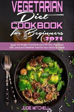 Cover of Vegetarian Diet Cookbook for Beginners 2021