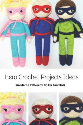 Book cover for Hero Crochet Projects Ideas