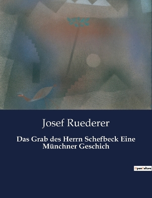 Book cover for Das Grab des Herrn Schefbeck Eine Münchner Geschich