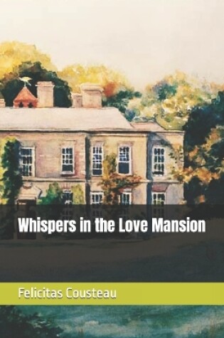 Cover of Whispers in the Love Mansion