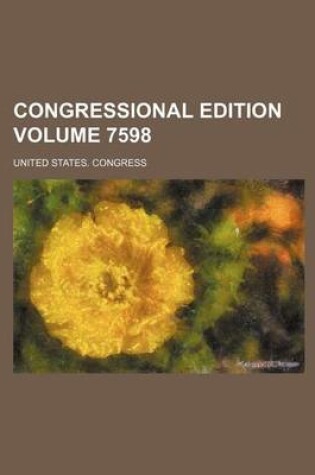 Cover of Congressional Edition Volume 7598