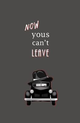 Book cover for Now Yous Can't Leave