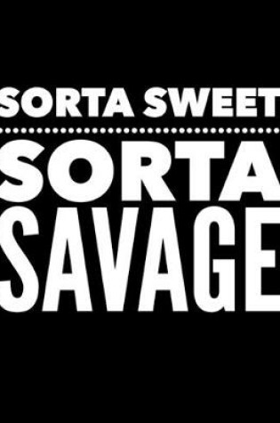 Cover of Sorta Sweet Sorta Savage