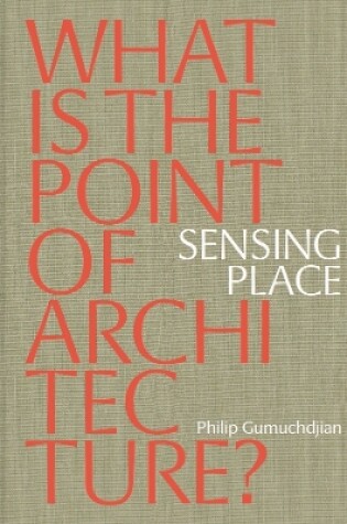 Cover of Sensing Place: What is the Point of Architecture?