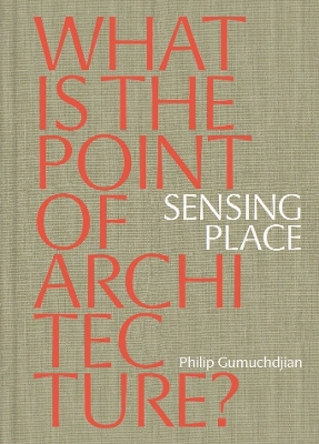 Book cover for Sensing Place: What is the Point of Architecture?