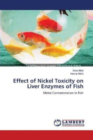 Cover of Effect of Nickel Toxicity on Liver Enzymes of Fish