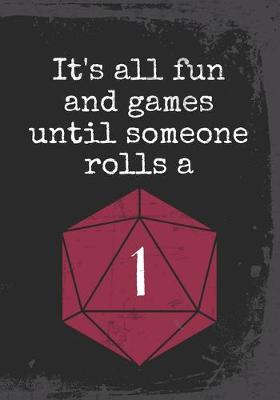 Book cover for It's all fun and games until someone rolls a 1