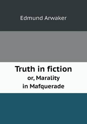 Book cover for Truth in fiction or, Marality in Mafquerade