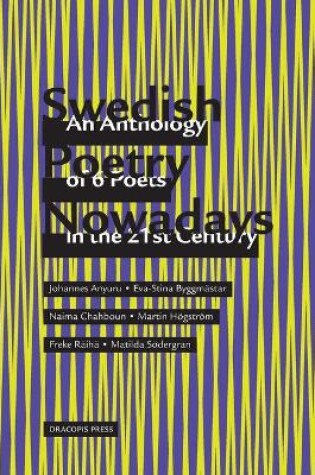 Cover of Swedish Poetry Nowadays; An Anthology of 6 Poets in the 21st Century