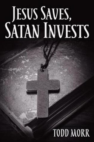 Cover of Jesus Saves, Satan Invests