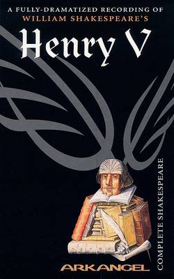 Book cover for The Complete Arkangel Shakespeare: Henry V