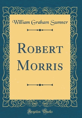 Book cover for Robert Morris (Classic Reprint)