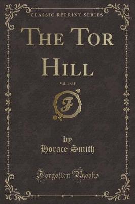 Book cover for The Tor Hill, Vol. 1 of 3 (Classic Reprint)