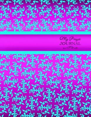 Book cover for My Prayer Journal; Christian Journal For Daily Prayer and Reflection/Devotional