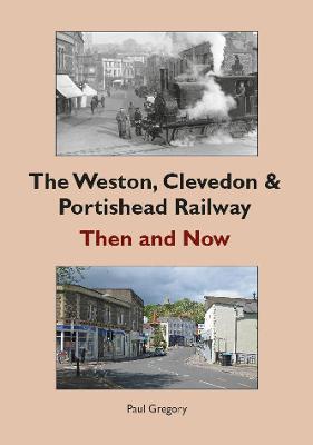 Book cover for The Weston, Clevedon & Portishead Railway