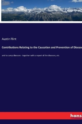 Cover of Contributions Relating to the Causation and Prevention of Disease