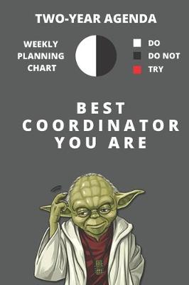 Book cover for 2020 & 2021 Two-Year Weekly Planner For Best Coordinator Gift - Funny Yoda Quote Appointment Book - Two Year Daily Agenda Notebook For Coordination Job Goals