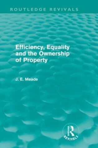 Cover of Efficiency, Equality and the Ownership of Property (Routledge Revivals)