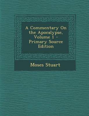 Book cover for A Commentary on the Apocalypse, Volume 1 - Primary Source Edition