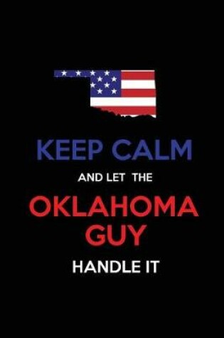 Cover of Keep Calm and Let the Oklahoma Guy Handle It